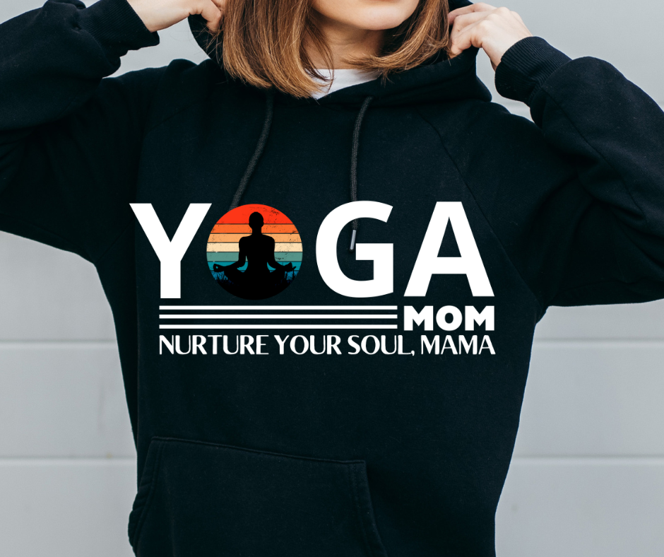 Yoga Mom Hoodie with Inspirational Sayings
