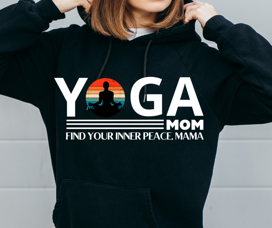 Yoga Mom Hoodie with Inspirational Sayings | Gift for Yoga Moms
